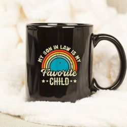 my son-in-law is my favorite child funny mom mug
