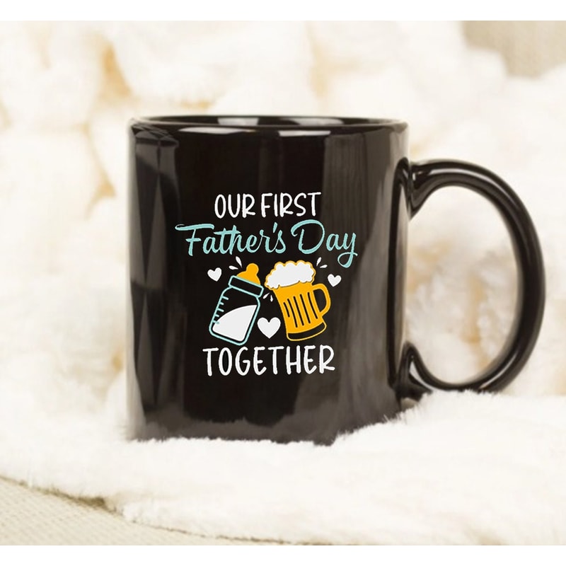 Our First Father's Day Together Mug, Fathers Day Gift, Funny Father’s Day Mug - 1.jpg