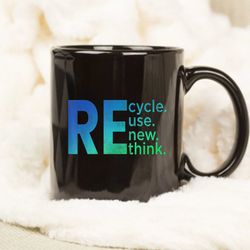 recycle reuse renew rethink mug, environmental activism mug