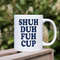 Shuh Duh Fuh Mug, Ceramic Coffee Mug, Gift Ideas - 2.jpg