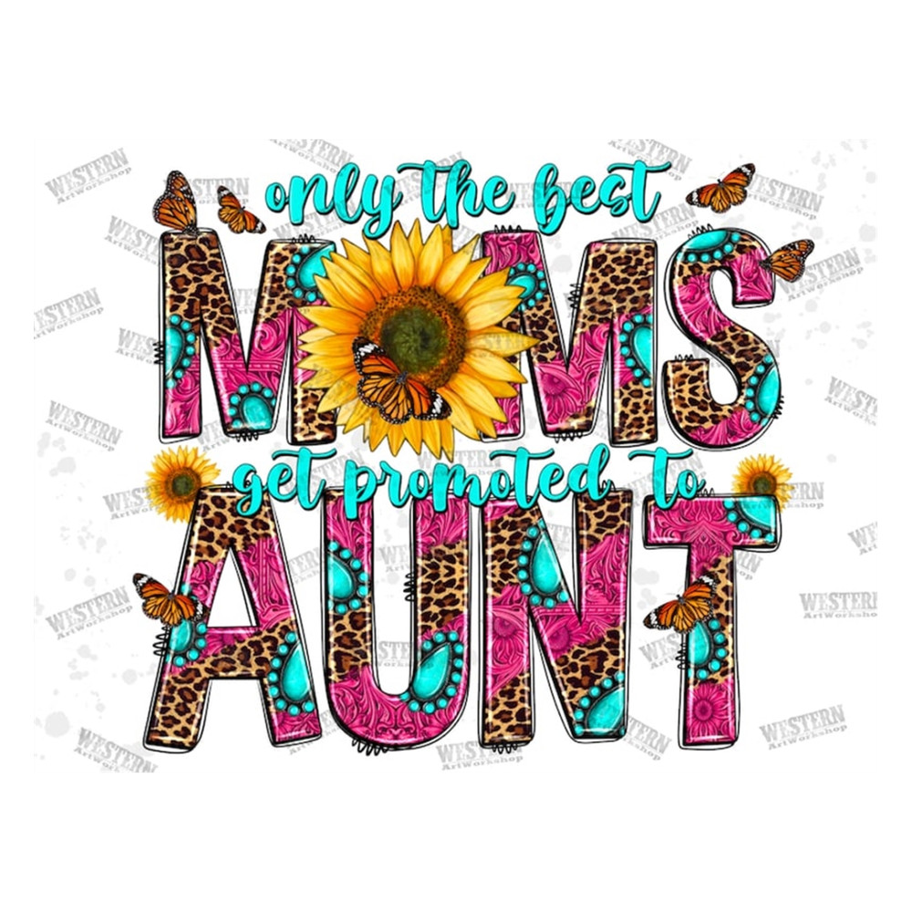 MR-31020231621-only-the-best-moms-get-promoted-to-aunt-png-new-mama-image-1.jpg