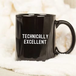 technically excellent funny mug, coffee mug