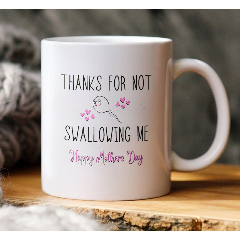 Thanks For Not Swallowing Me, Coffee Mug Mother's Day Gift Cup - 3.jpg