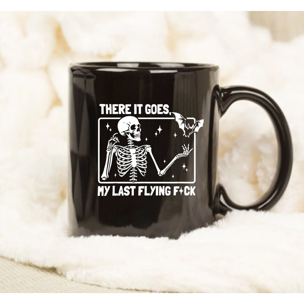 There It Goes My Last Flying Fck Mug, Skeleton Funny Mug, Skeleton Mug, Halloween Mug, Coffee Mug, Halloween Funny Mug, Halloween Coffee Mug - 1.jpg
