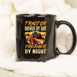 tractor driver by day dreamer by night mug, gift ideas