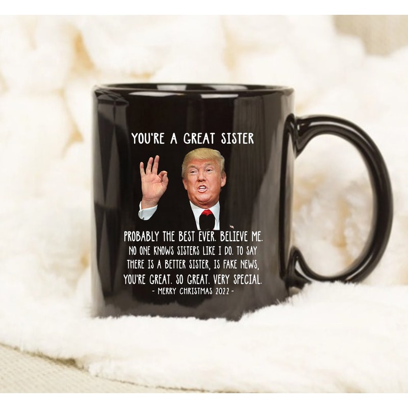 You're A Great Sister Trump Speech Christmas 2022 Coffee Mug - Custom Coffee Mug - 1.jpg