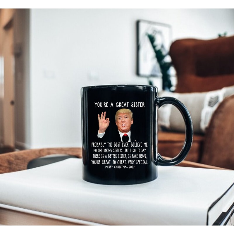 You're A Great Sister Trump Speech Christmas 2022 Coffee Mug - Custom Coffee Mug - 2.jpg