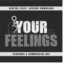fuck your feelings, fuck it guy svg, fuck it stick guy svg, cricut cut svg, funny svg, png, jpg, pdf, instant download