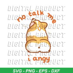 no talk me i angy funny corgi meme svg digital cricut file