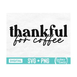 thankful for coffee svg, coffee png, coffee shirt svg, coffee quote svg, fall svg, digital download