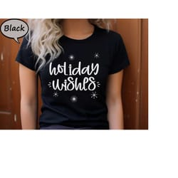 holiday wishes shirt, christmas wishes shirt, sweet holiday wishes t-shirt, christmas family shirt, believe shirt, chris