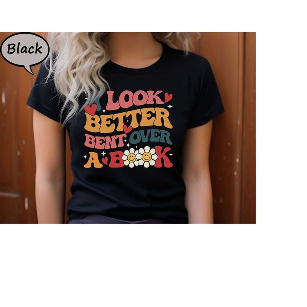 MR-3102023171944-i-look-better-bent-over-a-book-shirt-book-lover-shirt-book-image-1.jpg