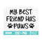 MR-3102023172234-my-best-friend-has-paws-svg-cat-mom-svg-dog-lover-svg-paw-image-1.jpg
