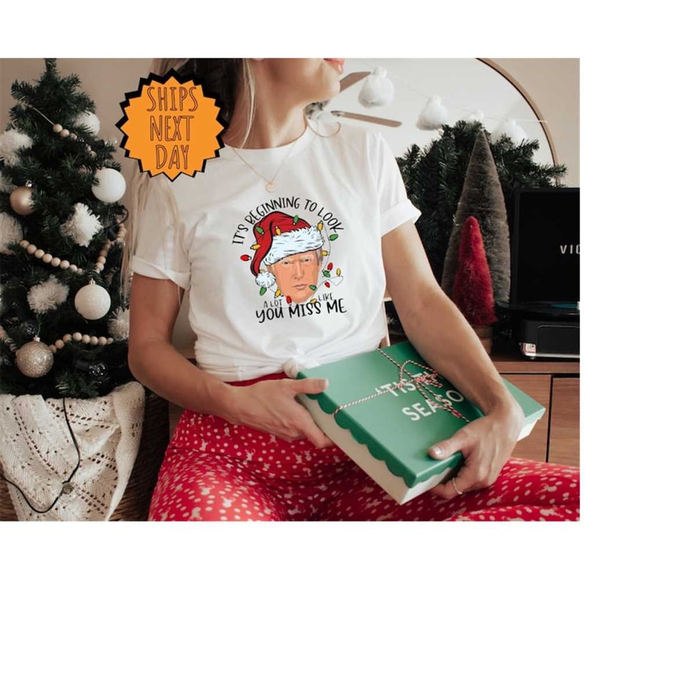 MR-3102023173030-its-beginning-to-look-a-lot-like-you-miss-me-shirt-trump-image-1.jpg