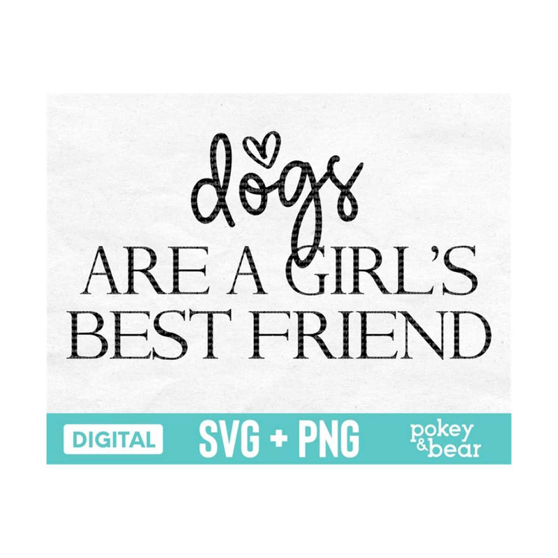 MR-3102023174724-dogs-are-a-girls-best-friend-svg-dog-svg-dog-quote-svg-image-1.jpg