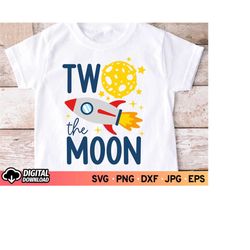 two the moon svg birthday, 2nd birthday boy shirt svg, two years old birthday svg, rocket ship svg, moon svg, svg files