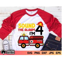 sound the alarm i'm 4 svg birthday, 4th birthday boy fire truck shirt svg, four years old fire truck svg, fire truck, sv