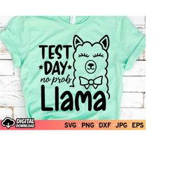 test day no prob llama svg, test day svg, testing svg, teaching svg, llama svg, last day of school shirt teachers svg, s