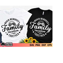 family vacation 2023 svg, summer 2023 shirts, making memories together, family reunion svg, summer 2023 cut file, family