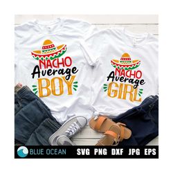nacho average boy svg, nacho average girl svg, nacho average svg, cinco de mayo kids shirt