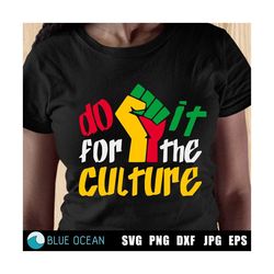 do it for the culture svg, juneteenth svg, juneteenth shirt svg, black culture svg, juneteenth png sublimation