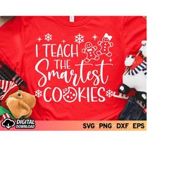 i teach the smartest cookies svg, funny christmas svg, teacher christmas shirt svg, gingerbread man cookie svg, winter h
