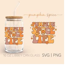 Pumpkin Spice Life  16oz Glass Can Cutfile, Fall Svg, Autumn Svg, Pumpkin Svg, Thanksgiving Svg, SVG and PNG, For Cricut