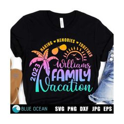 family vacation svg, family vacation 2023, making memories together, vacation shirt svg
