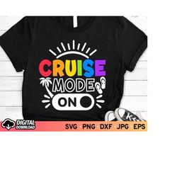 cruise mode on svg, family vacation 2023 svg,family cruise svg, cruise vacation svg, cruise shirt, svg files for cricut,