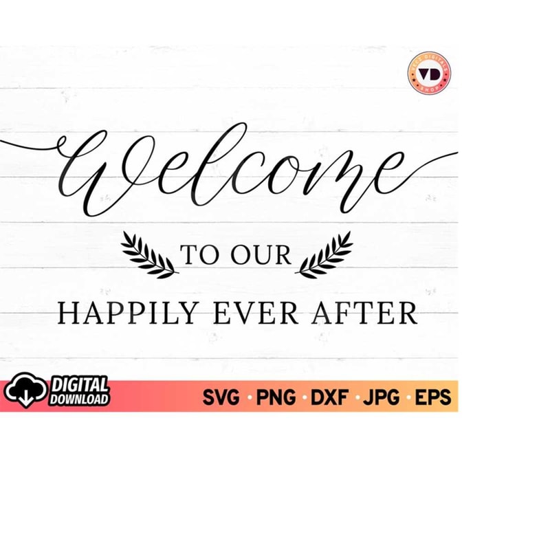 MR-3102023184449-welcome-to-our-happily-ever-after-svg-wedding-signs-svg-image-1.jpg