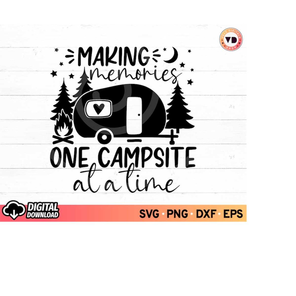 MR-3102023184930-making-memories-one-campsite-at-a-time-svg-camping-shirt-svg-image-1.jpg