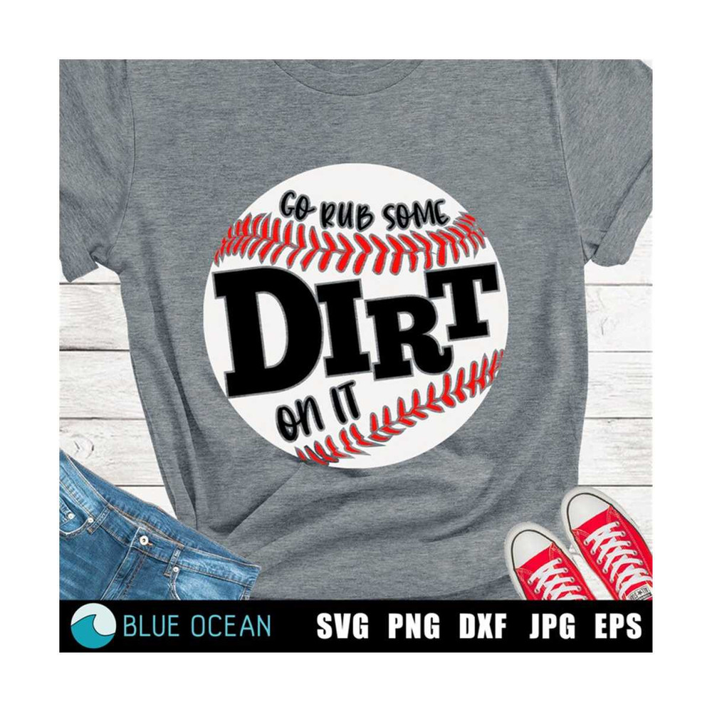 MR-3102023185922-go-rub-some-dirt-on-it-svg-baseball-svg-baseball-mom-shirt-image-1.jpg