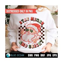 stay merry and bright png, merry & bright svg, retro christmas svg, santa claus, distressed sublimation png