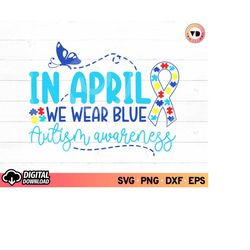 in april we wear blue autism awareness svg, fight cancer autism ribbon svg, cancer awareness svg, warrior svg, autism aw