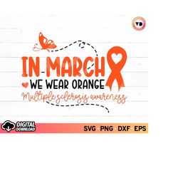 in march we wear orange multiple sclerosis awareness svg, fight cancer orange ribbon svg, cancer awareness svg, warrior