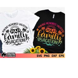 family vacation 2023 svg, family holiday 2023 svg, making memories together family vacation, summer 2023 shirts, svg fil