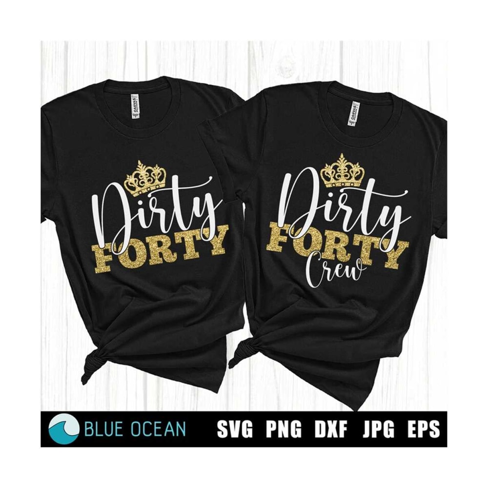 MR-3102023192537-dirty-forty-svg-40th-birthday-svg-birthday-dirty-forty-crew-image-1.jpg