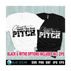 classy until the first pitch svg, baseball mom svg, baseball shirt svg, digital cut files