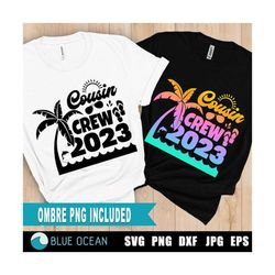 cousin crew 2023 svg, summer cousin crew svg, family reunion svg, beach vacation shirt, cousin crew png sublimation