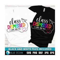 class dismissed svg, last day of school svg, end of the school year,  last class of the year, summer vacation svg,teache