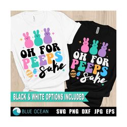 oh for peeps sake svg, happy easter svg, easter bunny svg, bunny svg, peeps svg, easter shirt svg