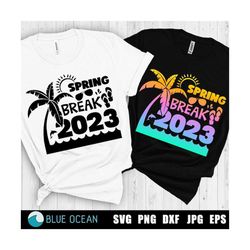 spring break 2023 svg, spring break svg, spring break 2023 png, spring break shirt png