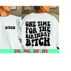 one time for the birthday b!tch svg & png | birthday bitch, birthday bitch's bestie | pocket design included | sublimati