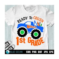 ready to crush 1st grade svg, 1st grade boy shirt svg, monster truck, back to school svg