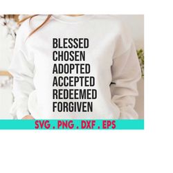 christian easter svg, blessed chosen adopted forgiven redeemed svg, he is risen, bible quote shirt svg files for cricut