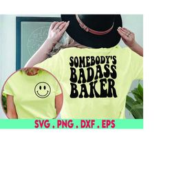 Somebody's Badass Baker Svg & Png | Baker, Baking, Cake Baker | Sublimation, Cut File | Digital Download