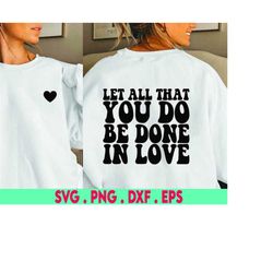 Let all that you do be done in love, SVG Cut File, bible verse svg, love svg, be the good dxf, handlettered svg, dxf fil