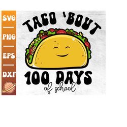 taco bout 100 days of school svg | 100 days of school | 100th day of school | teacher appreciation gift | back to school