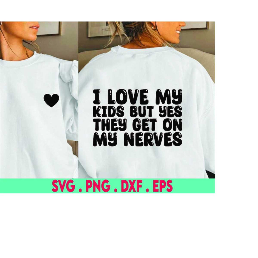 MR-310202322582-i-love-my-kids-but-yes-they-get-on-my-nerves-svg-funny-mom-image-1.jpg