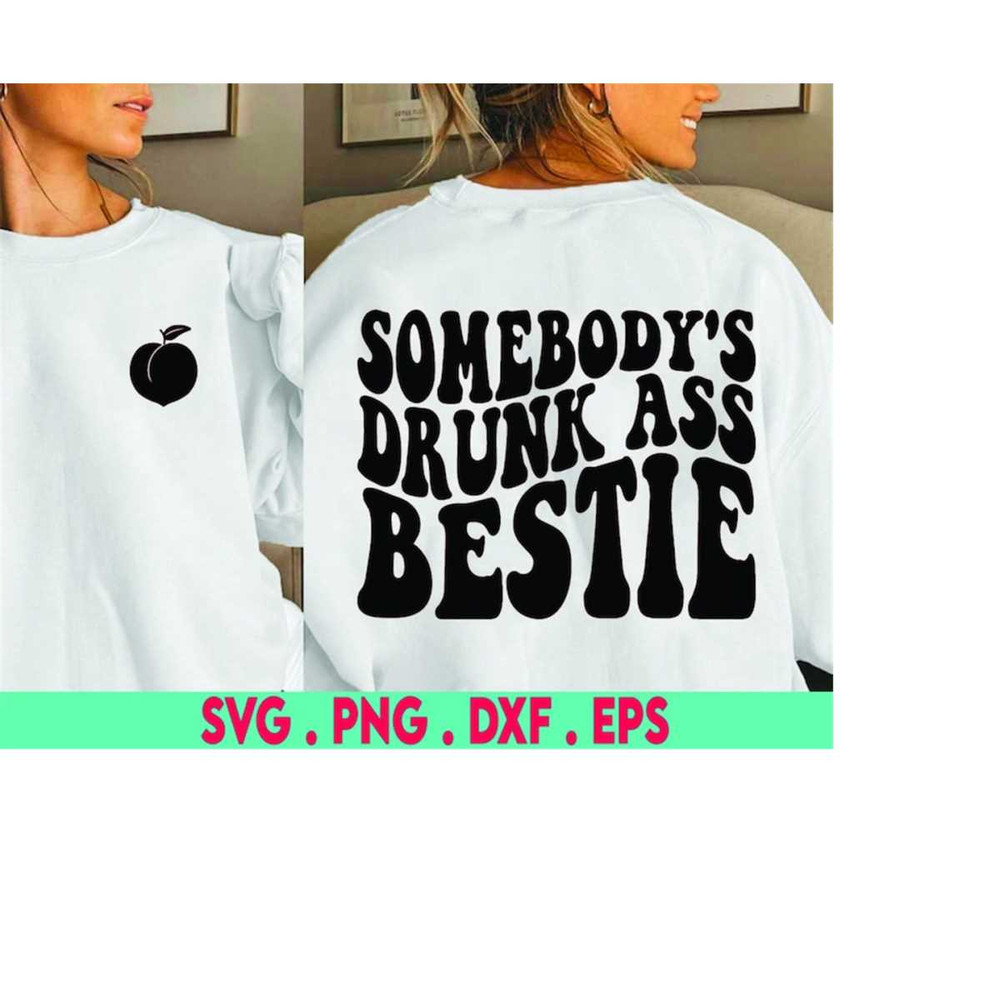 MR-310202323857-somebodys-drunk-ass-bestie-png-svg-best-friend-svg-image-1.jpg